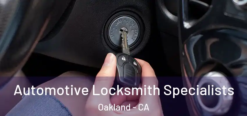  Automotive Locksmith Specialists Oakland - CA