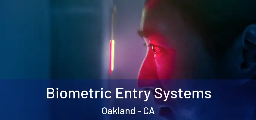  Biometric Entry Systems Oakland - CA