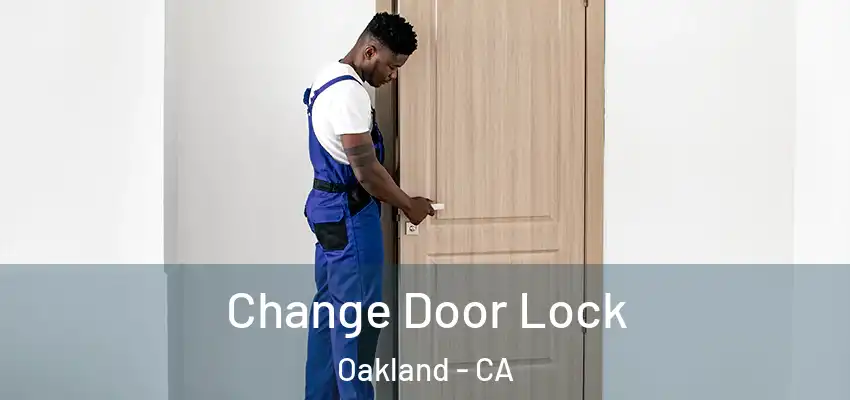  Change Door Lock Oakland - CA