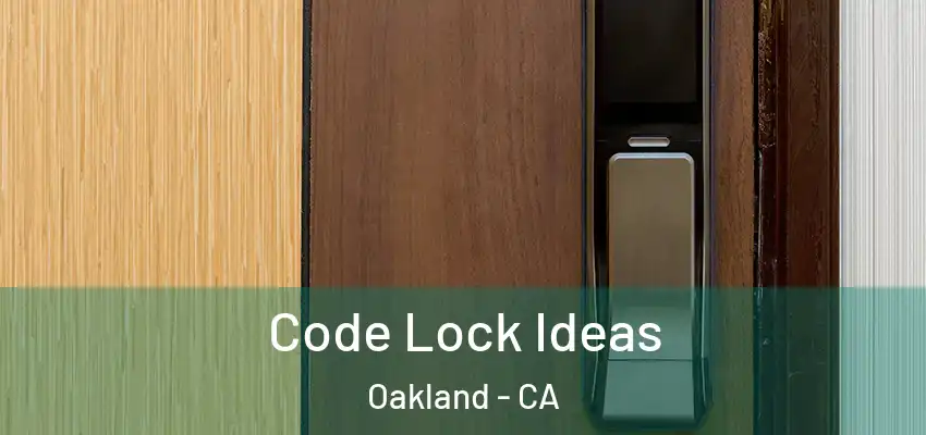  Code Lock Ideas Oakland - CA