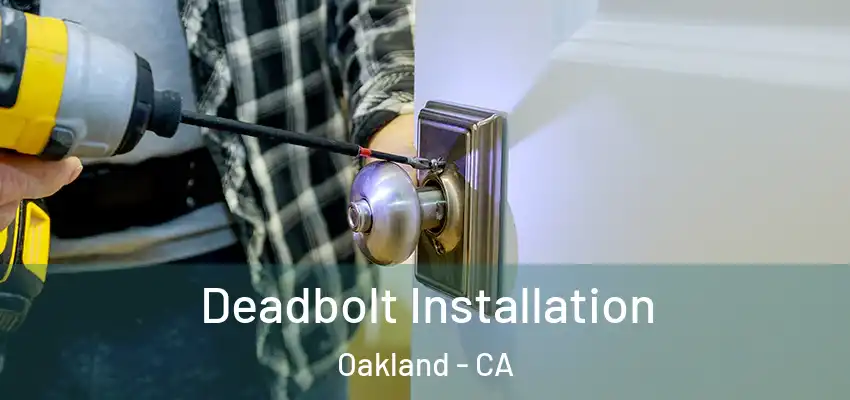 Deadbolt Installation Oakland - CA