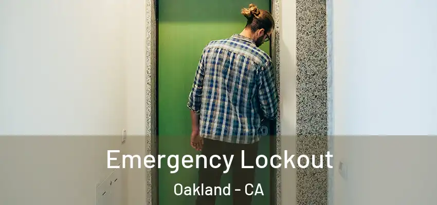  Emergency Lockout Oakland - CA