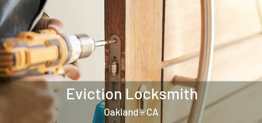  Eviction Locksmith Oakland - CA