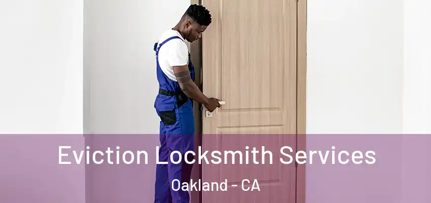  Eviction Locksmith Services Oakland - CA