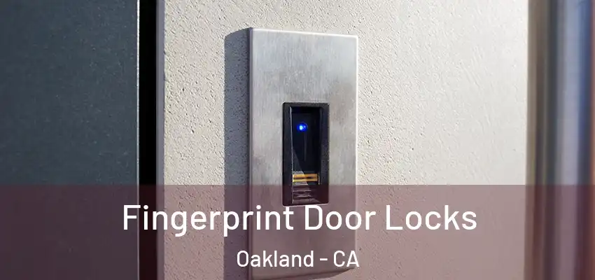  Fingerprint Door Locks Oakland - CA