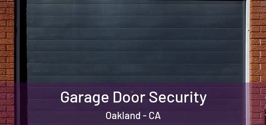  Garage Door Security Oakland - CA