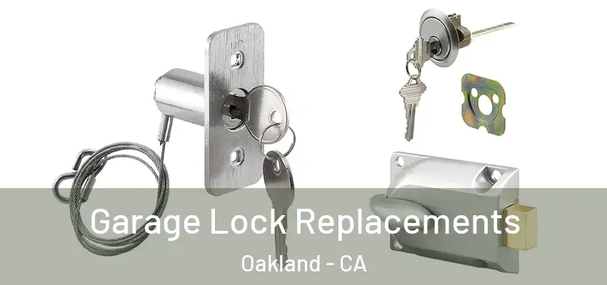  Garage Lock Replacements Oakland - CA