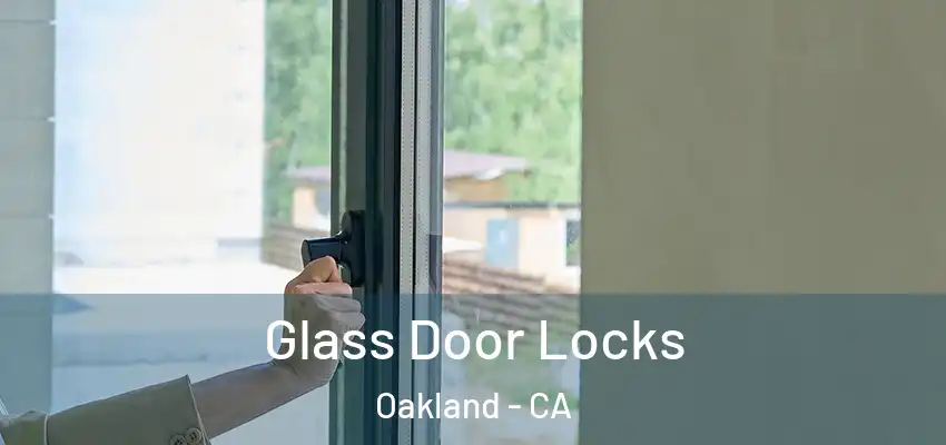  Glass Door Locks Oakland - CA