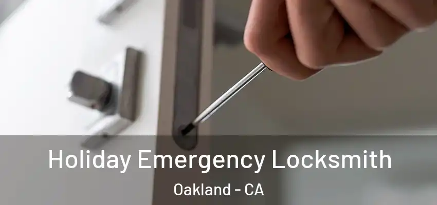  Holiday Emergency Locksmith Oakland - CA