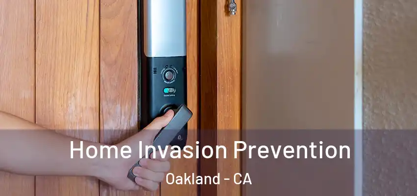  Home Invasion Prevention Oakland - CA