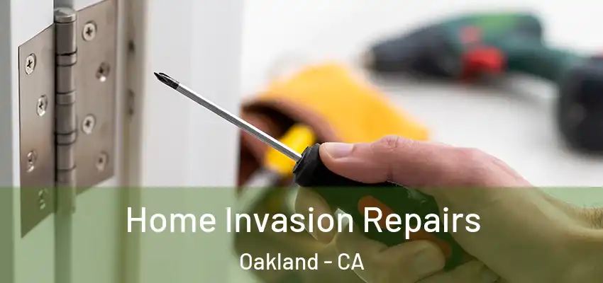  Home Invasion Repairs Oakland - CA