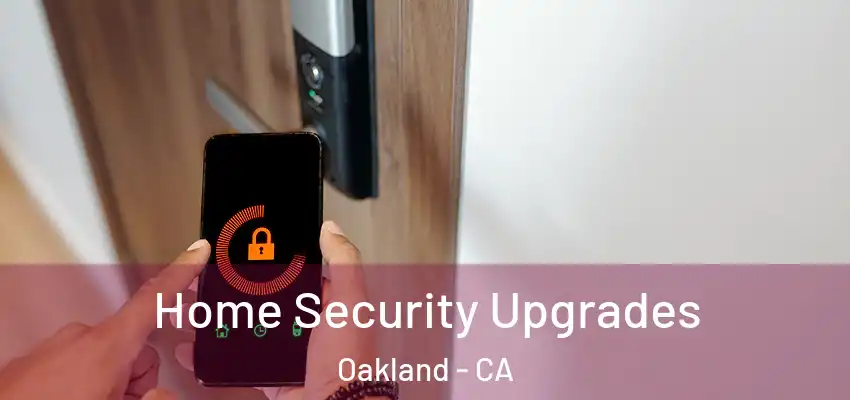 Home Security Upgrades Oakland - CA