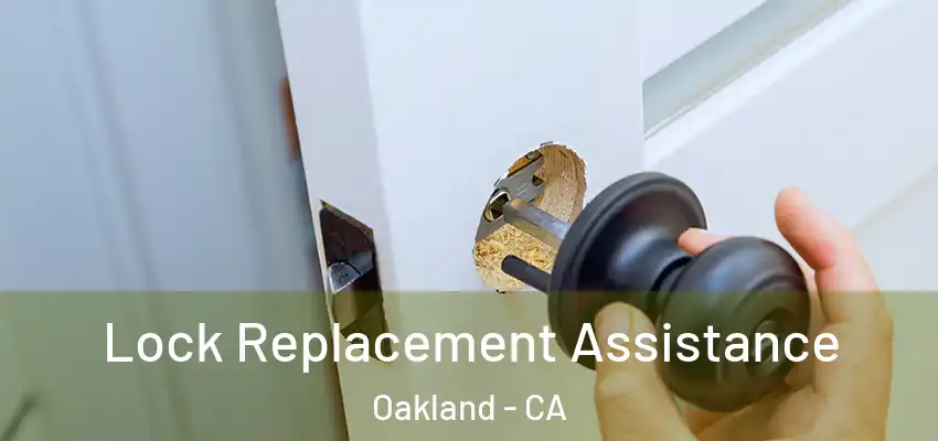  Lock Replacement Assistance Oakland - CA