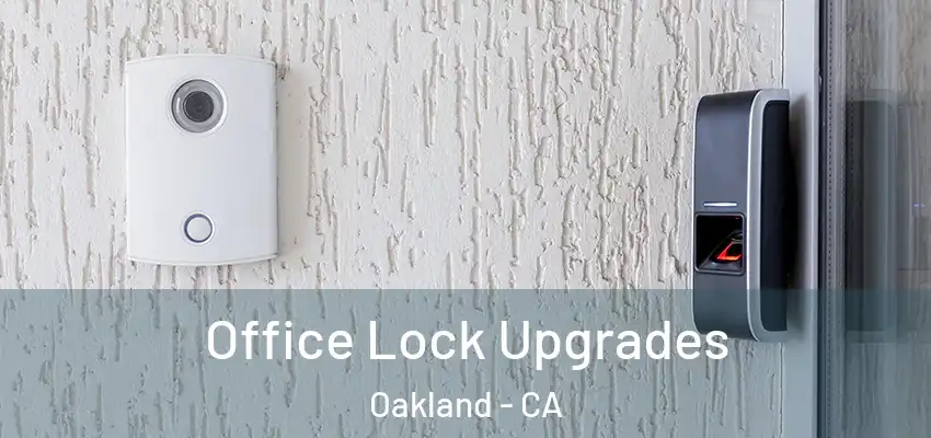  Office Lock Upgrades Oakland - CA