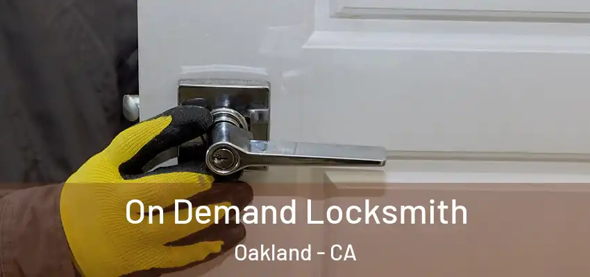  On Demand Locksmith Oakland - CA