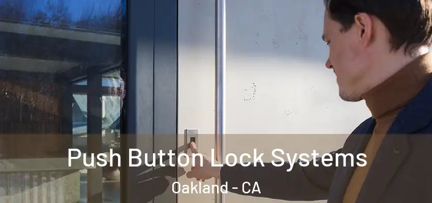  Push Button Lock Systems Oakland - CA