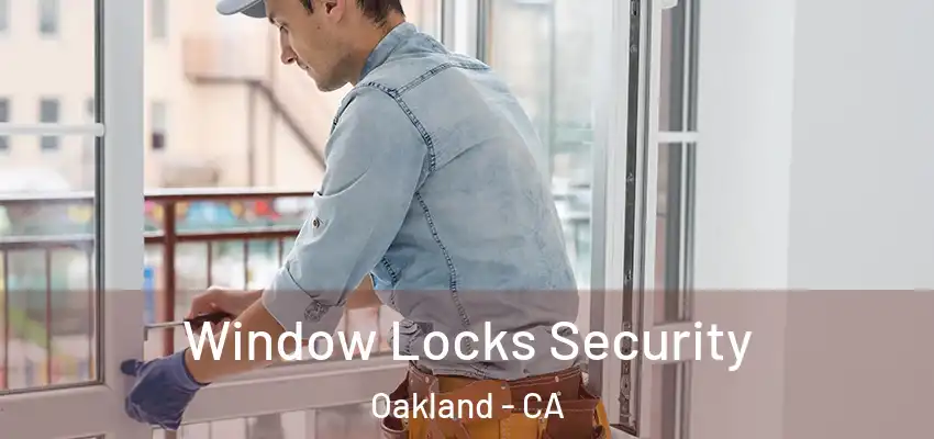  Window Locks Security Oakland - CA